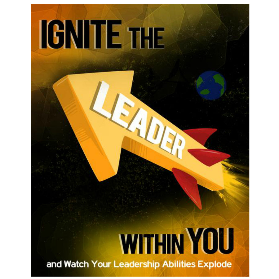 Ignite The Leader Within You